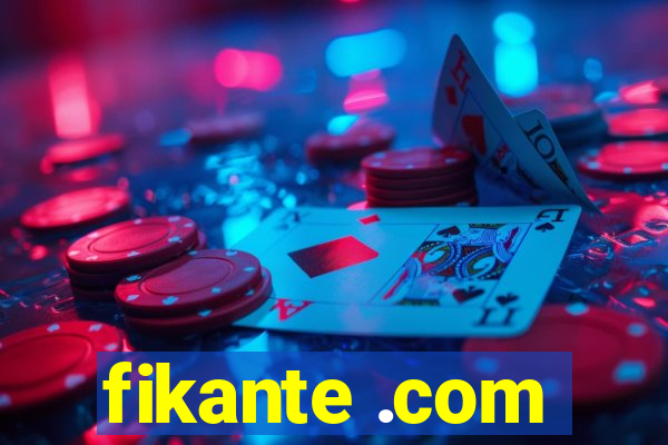 fikante .com